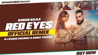 Red Eyes (Remix) | Karan Aujla Ft Gurlej Akhtar | DJ Harsh Sharma & Sunix Thakor | Latest Song 2020