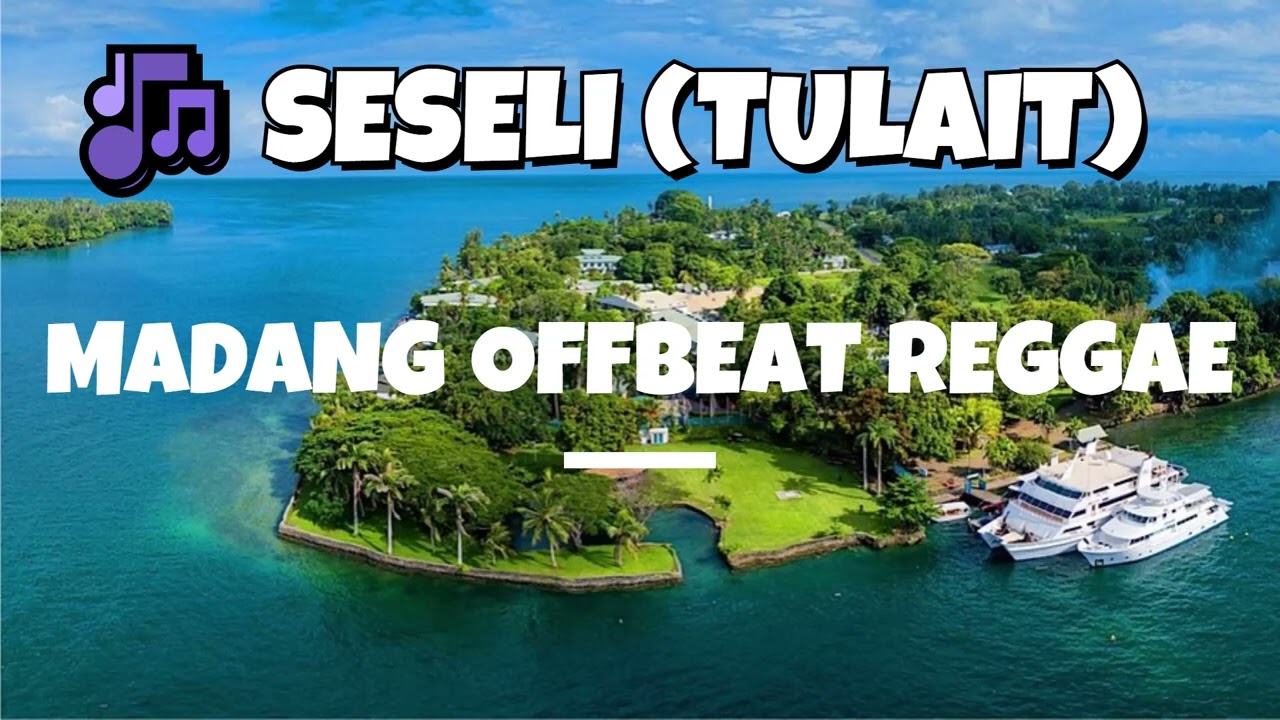 🎶Seseli (Tulait) - Madang Offbeat Reggae  | PNG | 2026  #fypシ
