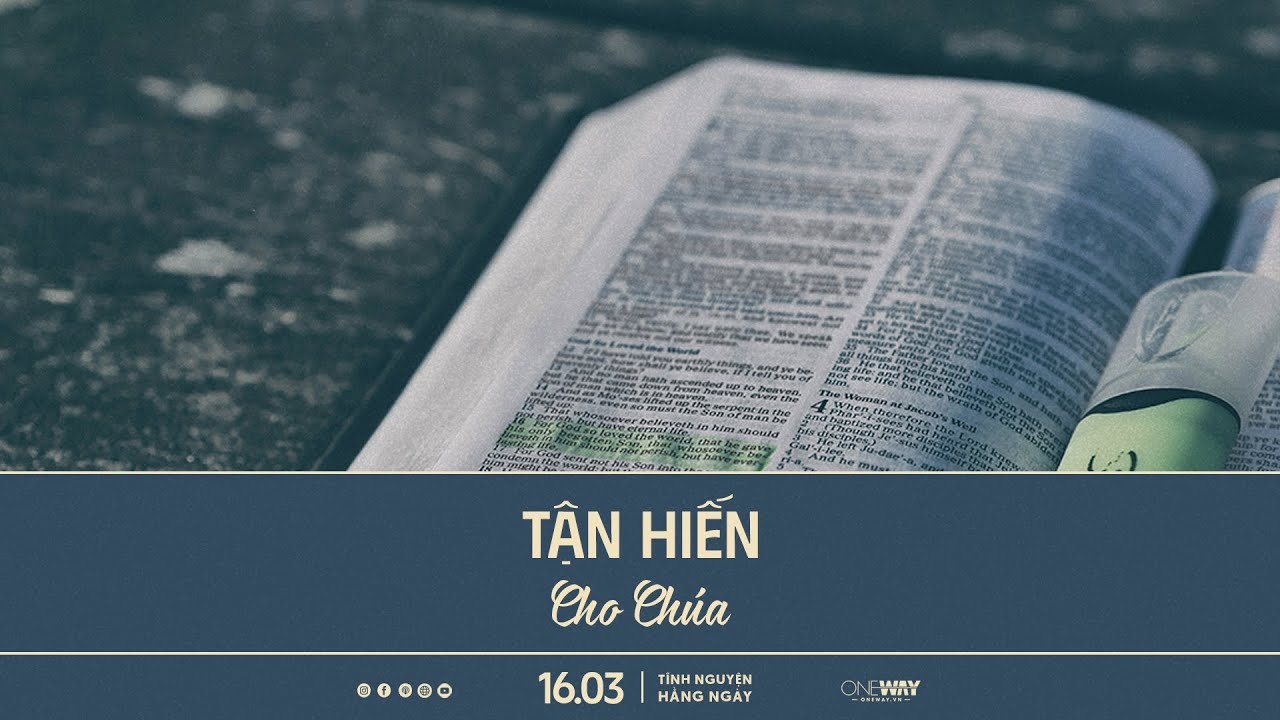 Tận Hiến Cho Chúa | Oneway Radio - Tĩnh Nguyện Hằng Ngày 16/03/2024