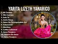 Yarita Lizeth Yanarico 2024 MIX Nuevas Canciones - Mi Destino, Mis Cuernos, Solo Tú, Corta Venas