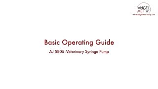 AJ 5805 Veterinary Syringe Pump - Basic Operating Guide