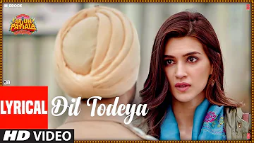 LYRICAL: Dil Todeya | Arjun Patiala | Diljit Dosanjh, Kriti Sanon | Guru Randhawa | Sachin-Jigar