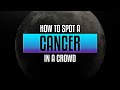 Cancer Traits - How to spot a Cancer in a crowd?