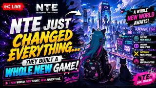 NTE Just Changed EVERYTHING… They Built a WHOLE NEW GAME! 😱 | NTE LIVE