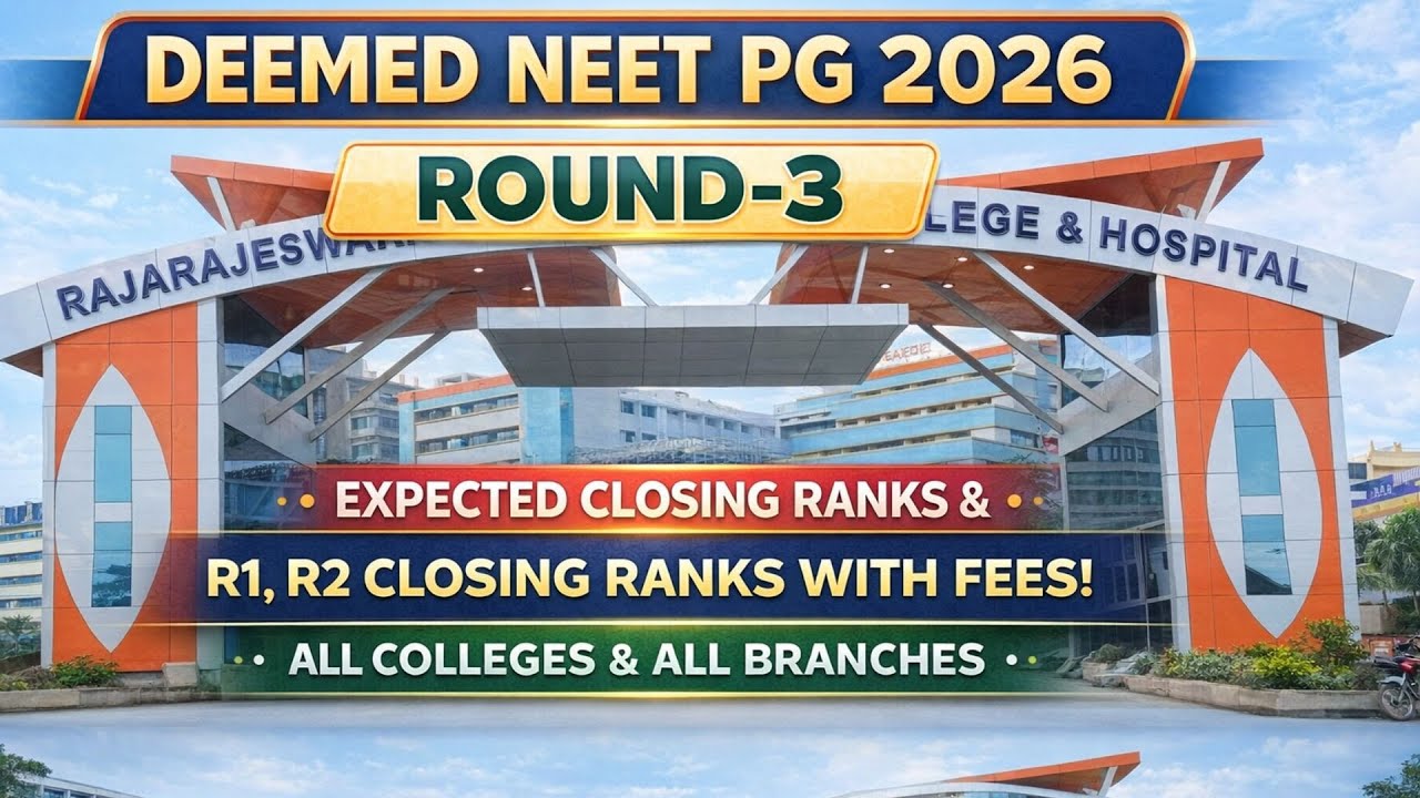 Deemed NEET PG 2026 Round-3 Expected Closing Ranks & R1,R2 Closing Ranks with Fees