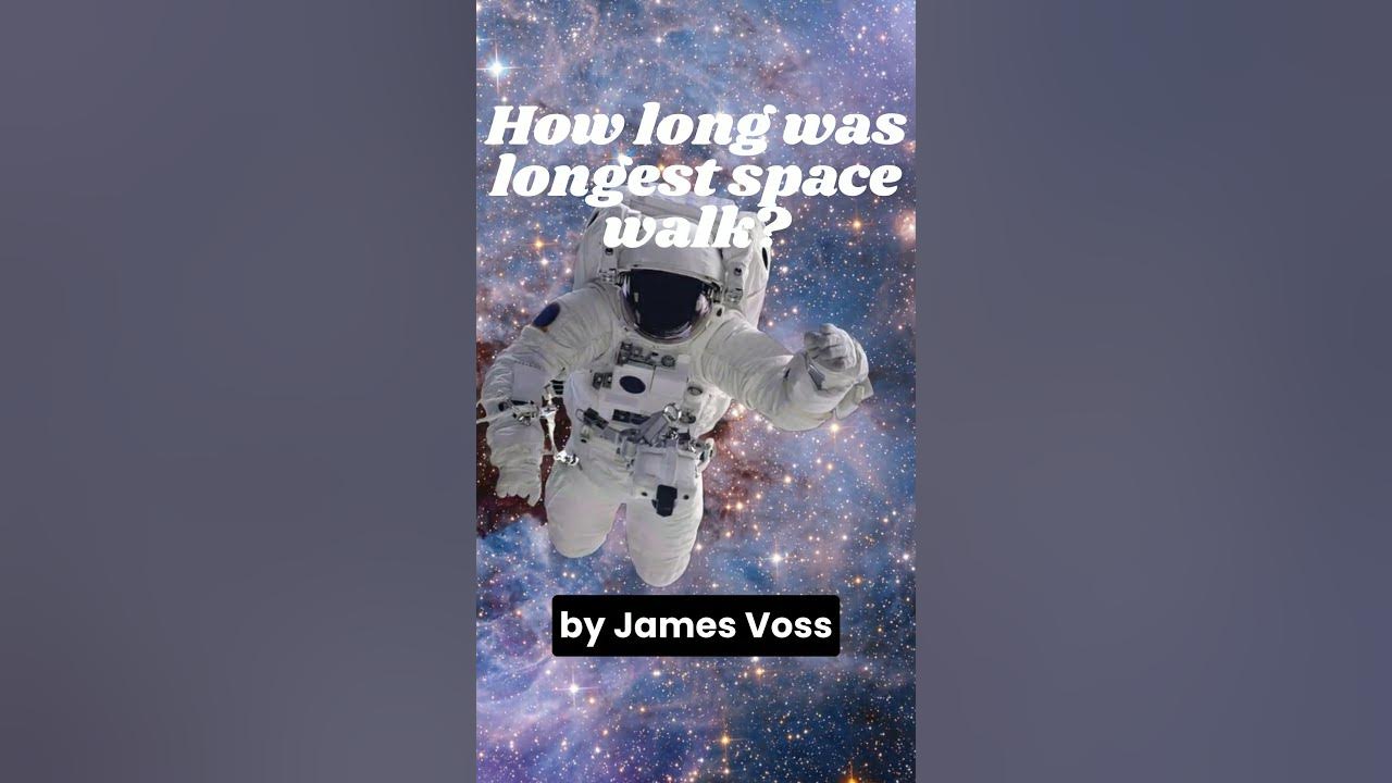 how-long-was-the-longest-space-walk-youtube