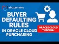 Master Buyer Defaulting in Oracle Fusion Purchasing (Simplified Setup)