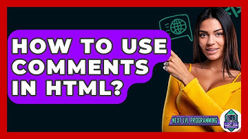 How To Use Comments In HTML? - Next LVL Programming