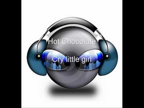 Hot Chocolate - Cry little girl (radio edit) (HQ)