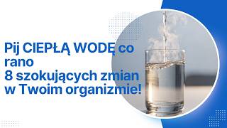 Pij CIEPŁĄ WODĘ co rano – 8 szokujących zmian w Twoim organizmie! 💧✨