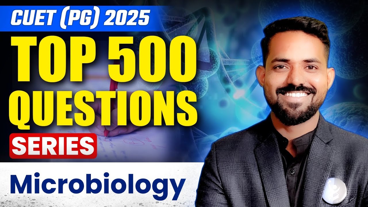 Microbiology CUET PG 2025 | TOP 500 Questions, MCQs & PYQs