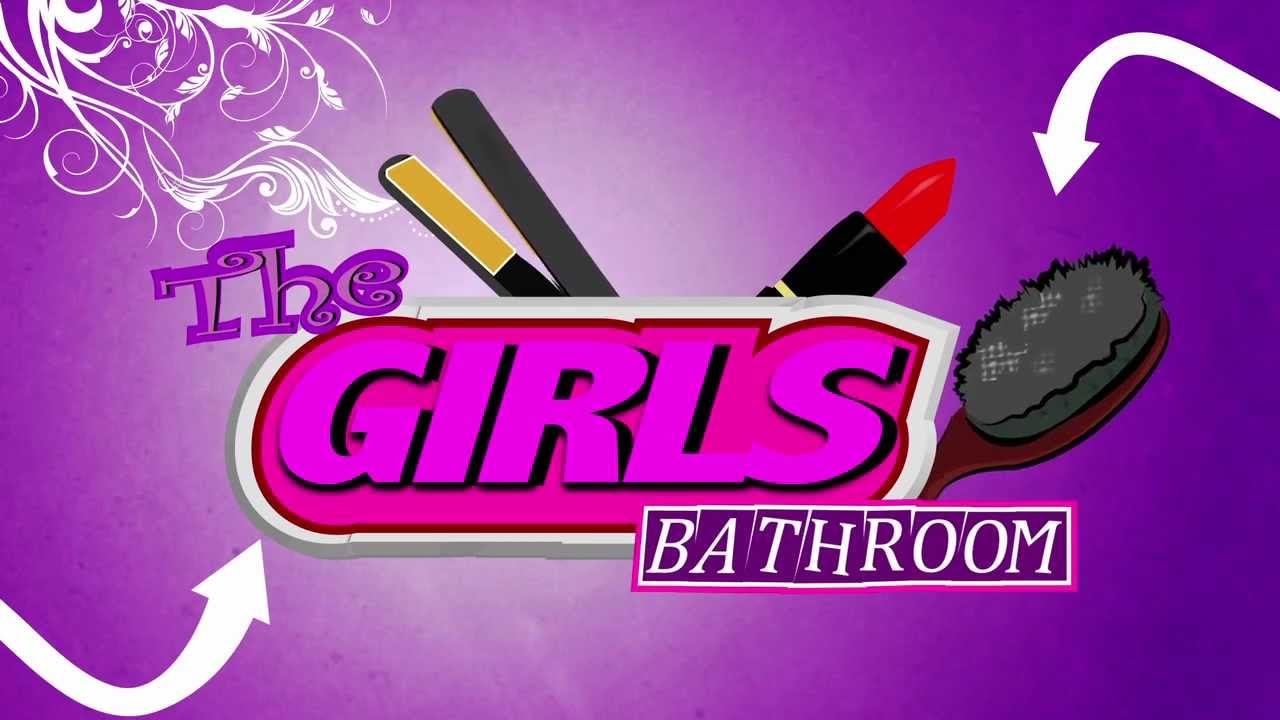 The Girls Bathroom Ep. 6B YouTube