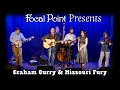 Focal point presents   graham curry and missouri fury