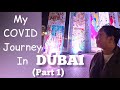 My COVID Journey In Dubai (Part 1)  #MariTheExplorer