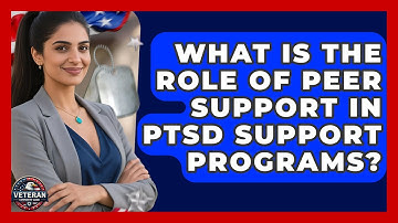 What Is the Role of Peer Support in PTSD Support Programs? - Veteran Community Guide