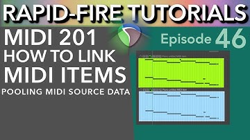 MIDI 201: Linking MIDI Items using Pooled Source Data (Rapid-Fire Reaper Tutorials Ep46)