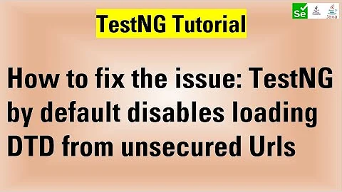 How to resolve TestNG by default disables loading DTD from unsecured Urls