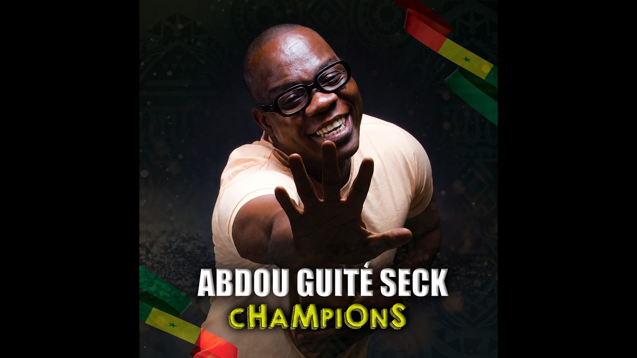 Abdou Guité SECK - CHAMPIONS -  ( Clip Officiel)