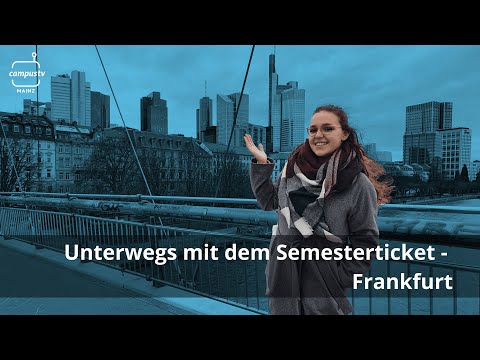 Unterwegs mit dem Semesterticket – Frankfurt