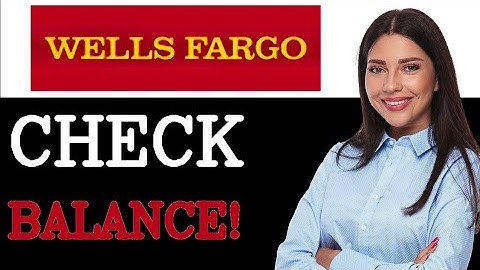 How To Check Your Balance On Wells Fargo (2025)