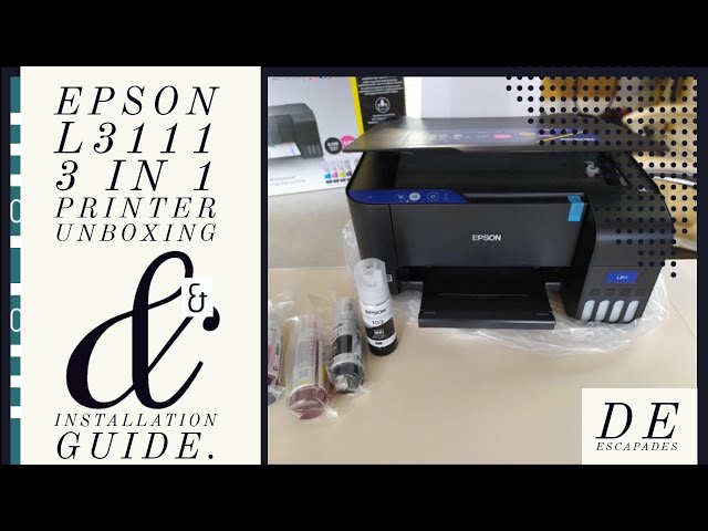 Epson L3111 Unboxing and Installation Guide by De escapades (3 In 1  Printer) Ep1 of 2. - YouTube