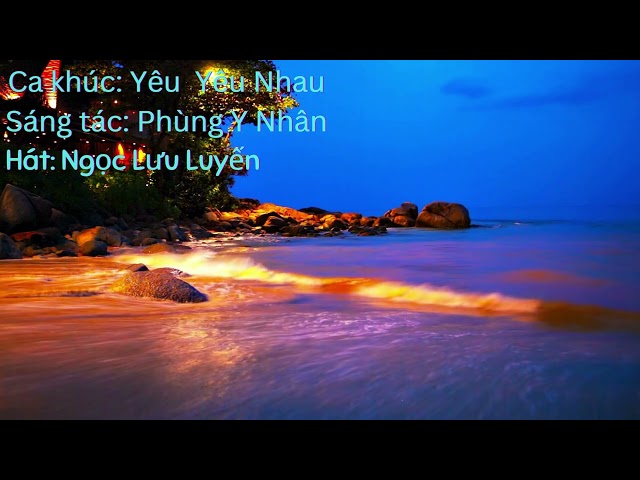 Yêu Yêu Yêu Nhau - Phùng Y Nhân - Ngọc Lưu Luyến class=