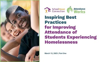 Inspiring Best Practices for Improving Attendance of Students Experiencing Homelessness (Part 1)