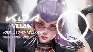 K/DA - VILLAIN Original & Cwtsh Remix Mashup