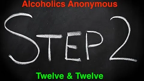 Chapter 2 (Step 2) - Twelve Steps & Twelve Traditions - Alcoholics Anonymous - 12 & 12