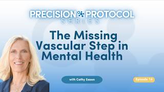 Precision Protocol Series: The Missing Vascular Step in Mental Health | Biocanic Ep 14