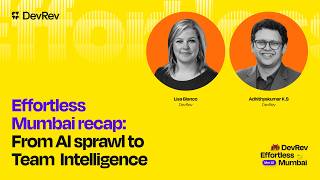 Effortless Mumbai recap: From AI sprawl to Team Intelligence