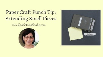 Paper Craft Punch Tip: Extending Small Pieces