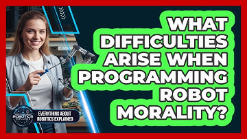 What Difficulties Arise When Programming Robot Morality?