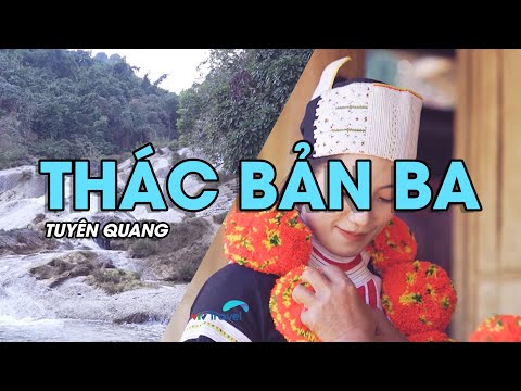 Một ngày ở Thác Bản Ba thì làm gì? Điều đặc biệt chỉ ở đây có? | Du lịch Tuyên Quang