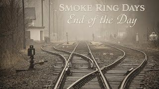 Smoke Ring Days - End of the Day