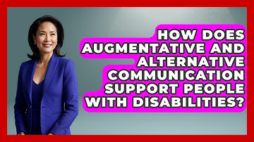 How Does Augmentative and Alternative Communication Support People With Disabilities?