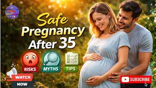 Safe Pregnancy After 35: Real Risks, Common Myths &amp; Healthy Tips You Must Know