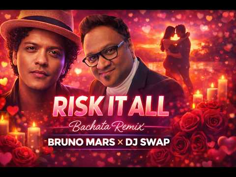Bruno Mars – Risk It All (DJ Swap Bachata Remix)