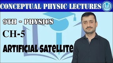 Artificial Satellite class 9 physics | 9th Class Physics Chapter 5 Artificial Satellite