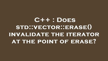 C++ : Does std::vector::erase() invalidate the iterator at the point of erase?