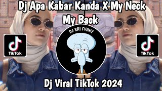 DJ APA KABAR KANDA X MY NECK MY BACK BY KIKY RMX| DJ VIRAL TIKTOK MENGKANE 2024 YANG KALIAN CARI