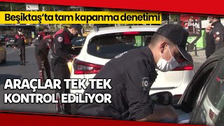 Beşiktaşta Kısıtlama Denetimi Araçlar Tek Tek Kontrol Edildi