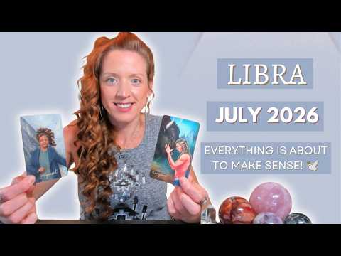 LIBRA "JULY 2026" A Higher Truth | Everything Is About to Make Sense!