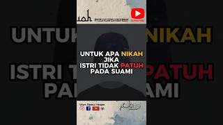 NASEHAT PERNIKAHAN | UNTUK APA NIKAH JIKA ISTRI TIDAK PATUH PADA SUAMI