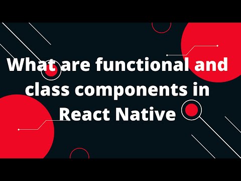 What are functional and class components in React Native