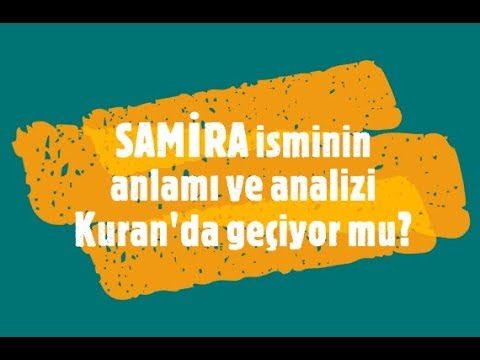 Samira İsminin Anlamı ve Analizi Nedir?