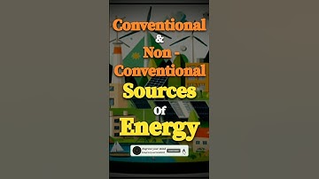 প্রচলিত এবং অপ্রচলিত শক্তির উৎস | দশম শ্রেণী ভূগোল খনিজ ও শক্তি সম্পদ