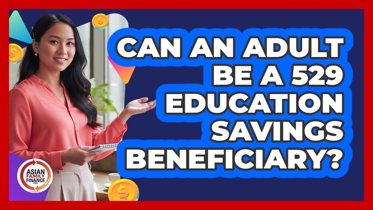 Can An Adult Be A 529 Education Savings Beneficiary?