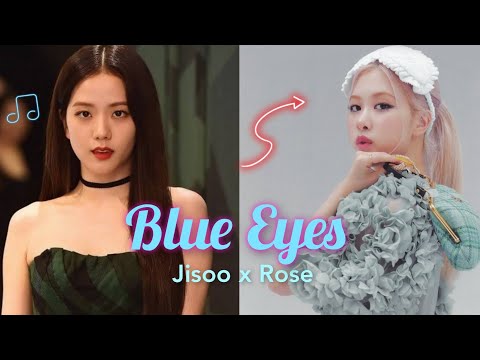 Blue Eyes (Jisoo × Rose) Collab with @lisayeobo_ ♥️#kpop #viral #blackpink #jisoo #rose