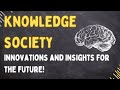 Knowledge society  what is it explained in 2 minutes